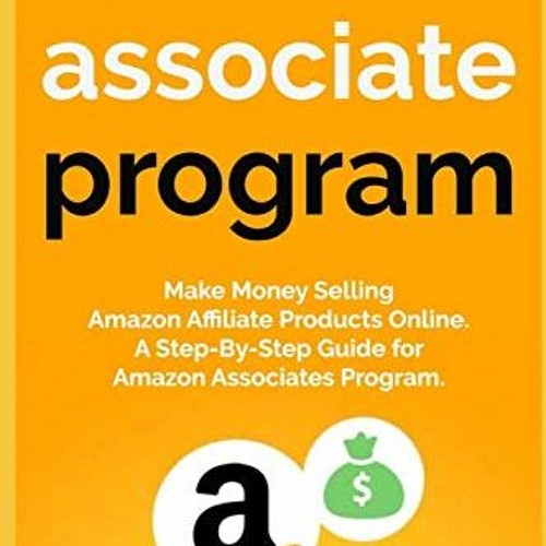 Stream 📌 [View] KINDLE PDF EBOOK EPUB AMAZON'S ASSOCIATE PROGRAM: Make  Money Selling Amazon Affiliate Pr by Ximenadurdanahmontanapia | Listen  online for free on SoundCloud