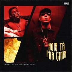 MC Don Juan ft. Orochi - Nois tá pra Cima (Pedro Lotto)