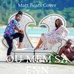 Elijah Ft Linzy Bacbotte - Ou Menm Sa Enn (Matt Beats Cover)