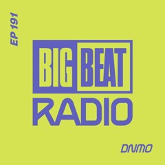 Big Beat Radio: EP #191 - DNMO (Vibes Mate Mix)