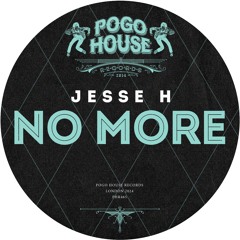 JESSE H - No More [PHR465] Pogo House Rec