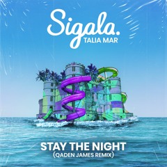 Sigala (ft. Talia Mar) - Stay The Night (Qaden James Remix)