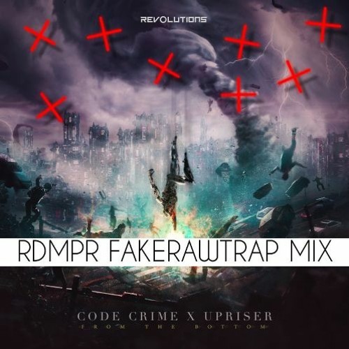 Code Crime & Upriser - From The Bottom (RDMPR FAKERAWTRAP MIX) #FAKERAWTRAP