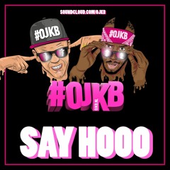 OJKB - Say Hooo (Free Download)