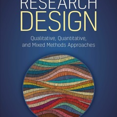PDF READ ONLINE] Research Design: Qualitative, Quantitative, and Mixed Methods A