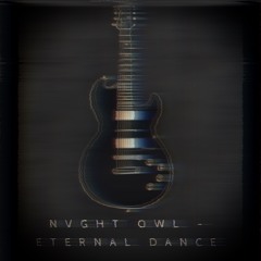 NVGHT OWL - ETERNAL DANCE