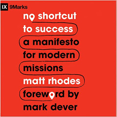 free EBOOK 📙 No Shortcut to Success: A Manifesto for Modern Missions by  Matt Rhodes