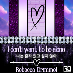 I don’t want to be alone (K-Pop)