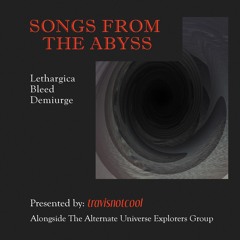 Songs from the Abyss full EP - Lethargica, Bleed, Demiurge