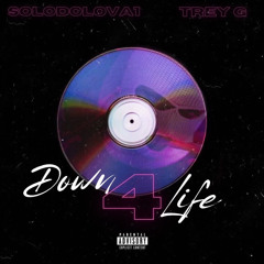 DOWN 4 LIFE (Ft . Trey G)