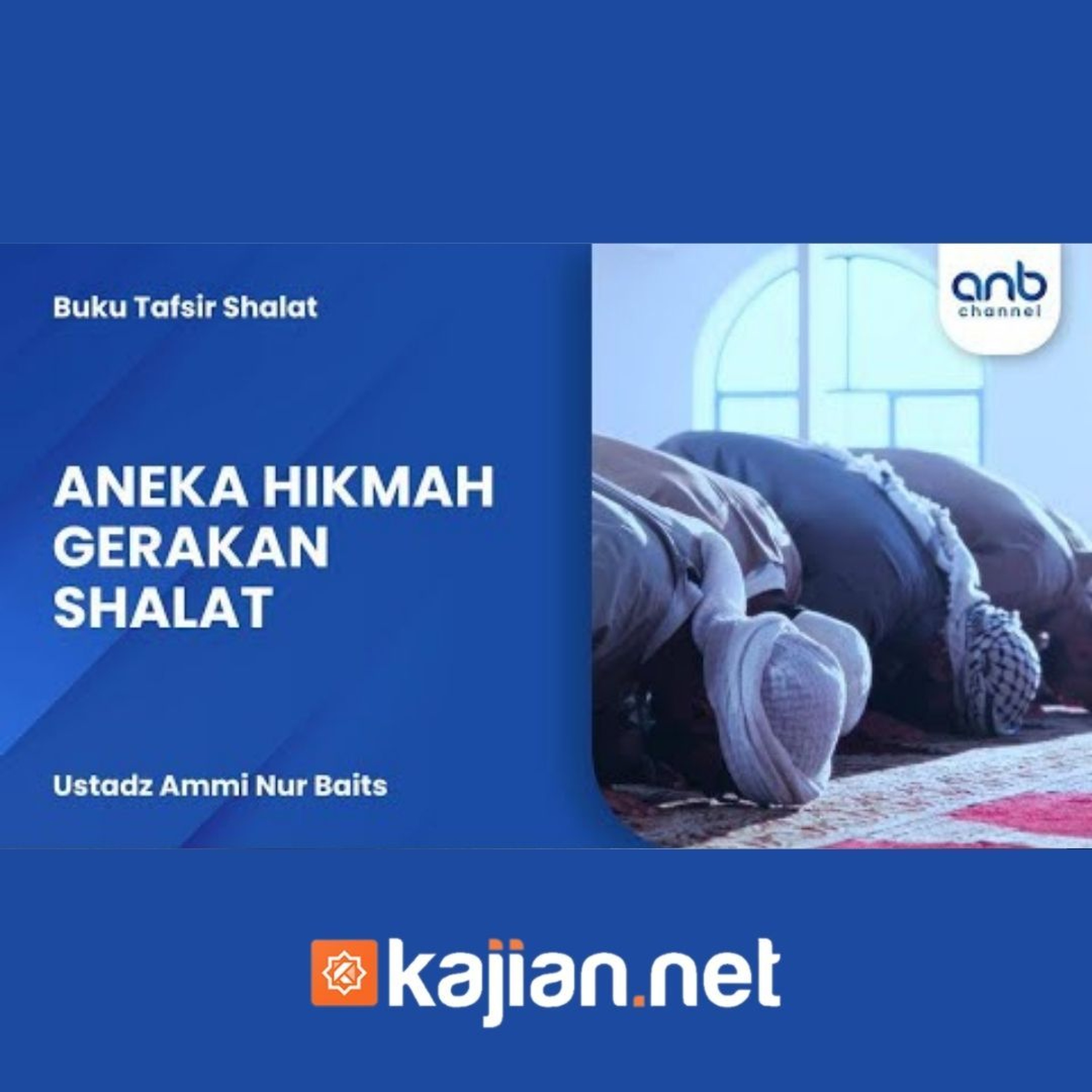 Aneka Hikmah Gerakan Shalat - Ustadz Ammi Nur Baits episode artwork