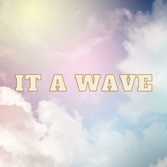 It A Wave