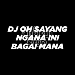 DJ Oh Sayang Ngana Ini Bagaimana