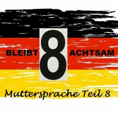 Muttersprache - Teil 8