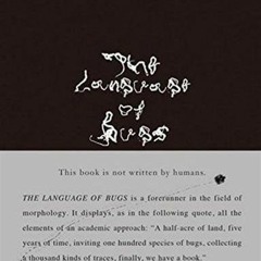 Read [EBOOK EPUB KINDLE PDF] The Language of Bugs by  Zhu Yingchun 💌