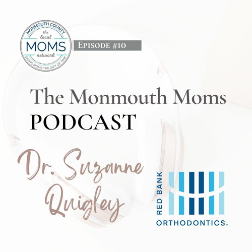 Episode #10: Dr. Suzanne Quigley of Red Bank Orthodontics