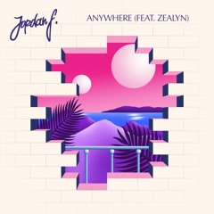 Anywhere (feat. Zealyn)