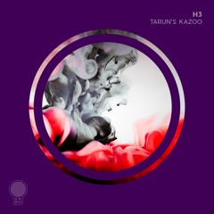 H3 - Tarun's Kazoo (Original Mix)