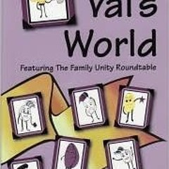 [EPUB] Read Val's World Featuring the Family Unity Roundtable BY M. Ann Machen Pritchard
