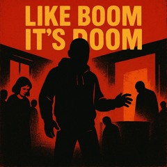 Like boom it’s Doom