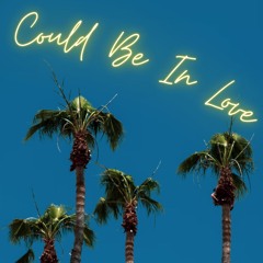 Could Be In Love