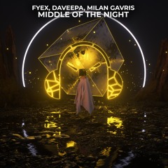 Fyex, Daveepa & Milan Gavris - Middle Of The Night