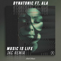 Dynatonic Ft ALA - Music Is Life (JKC Remix)