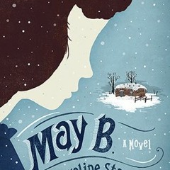 Read/Download May B. BY : Caroline Starr Rose