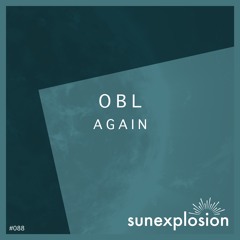 #088 - OBL - Again (DAYKON's Spaced Out Remix) [Sunexplosion]