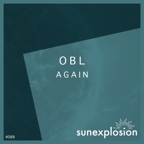 #088 - OBL - Again (DAYKON's Spaced Out Remix) [Sunexplosion]