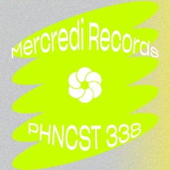 PHNCST 338 - Mercredi Records