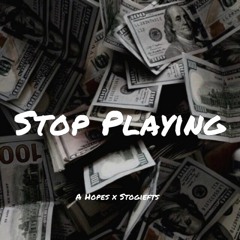Stop Playing Ft.StogieFTS (prod.CPTB)