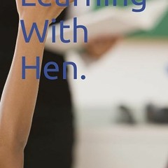 ⬇️ DOWNLOAD EBOOK Learning With Hen. Free Online