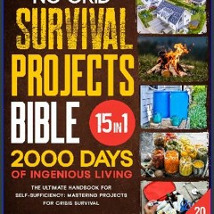 Read PDF 🌟 No Grid Survival Projects Bible: The Comprehensive [15-in-1] Guide to Mastering Self-Su