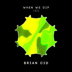 Brian Cid - When We Dip 180