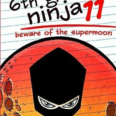 [VIEW] EBOOK EPUB KINDLE PDF Diary of a 6th Grade Ninja 11: Beware of the Supermoon by  Marcus Emers