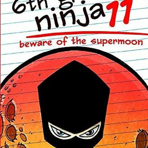 [Get] EPUB 💔 Diary of a 6th Grade Ninja 11: Beware of the Supermoon by  Marcus Emers