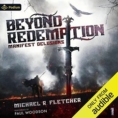 [GET] KINDLE PDF EBOOK EPUB Beyond Redemption: Manifest Delusions, Book 1 by  Michael R. Fletcher,Pa