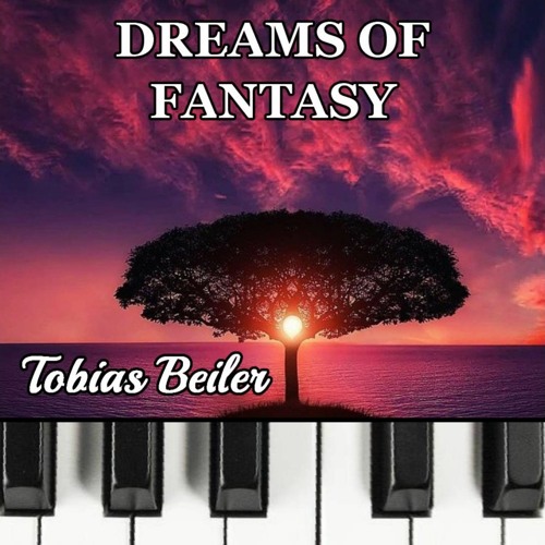 Stream Tobias Beiler | Listen to Dreams of Fantasy - Piano Music by Tobias  Beiler playlist online for free on SoundCloud