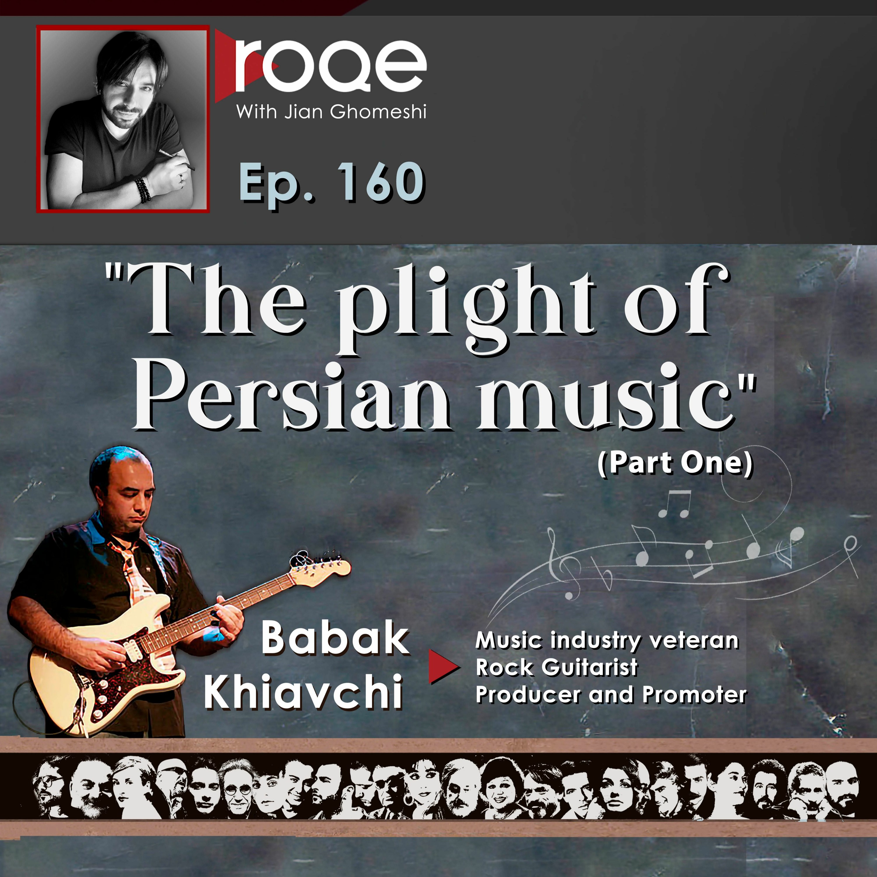 Roqe - Ep #160 -The Plight Of Persian Music - Part One - Babak Khiavchi episode artwork