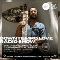 DowntempoLove Radioshow Hosted By Marco Tegui With Guest David Devanagari