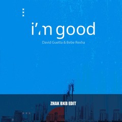 I'M GOOD - ZHAK (BKB EDIT) Buy = Free Download