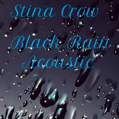 Black Rain Acoustic (Stina Crow)