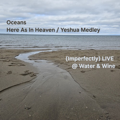 Oceans // Here as in Heaven & Yeshua Medley // Water and Wine Assembly // 5 April 2025 #imperfect