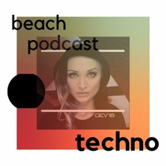 Beach Podcast - Techno  Guest Mix by DEVN6