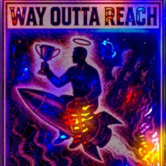 Way Outta Reach