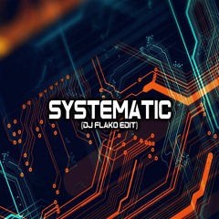 Systematic (DJ FLAKO Edit)
