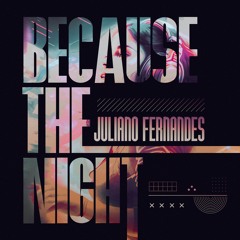 Juliano Fernandes - Because The Night (Extended Mix)