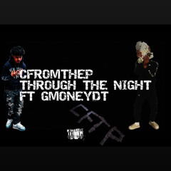 Cfromthep - Through The Night feat. GmoneyDt