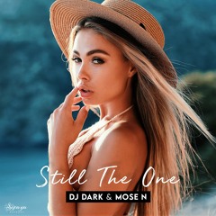 Dj Dark & Mose N - Still The One (Radio Edit)